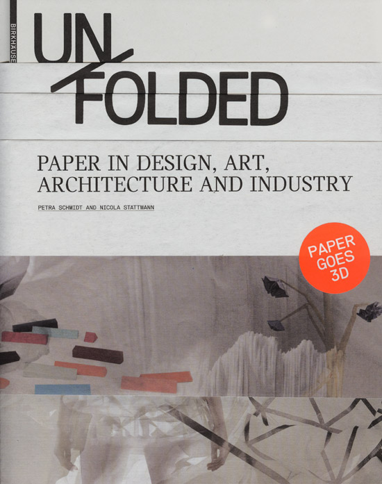 unfolded: paper in design, art, architecture and industry
