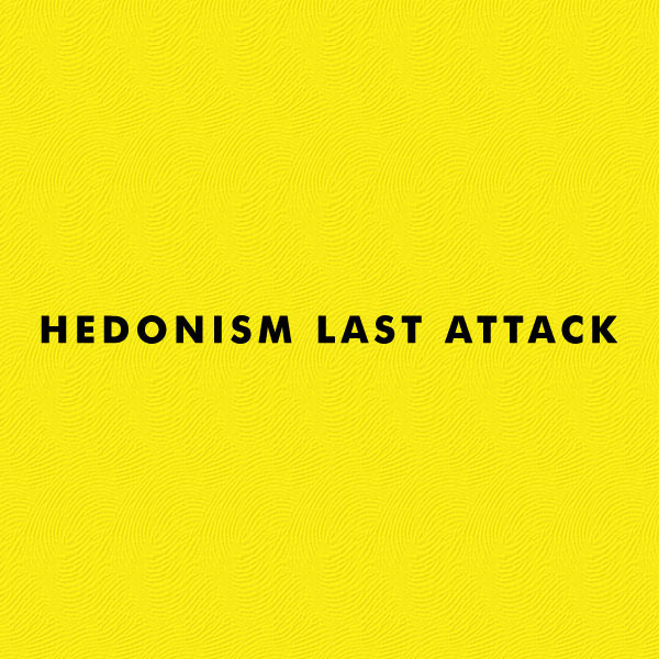 hedonism last attack