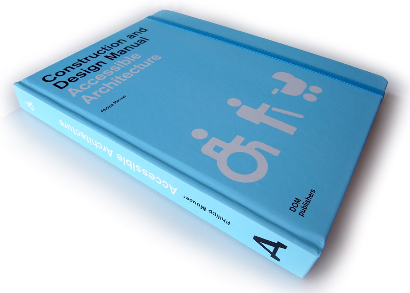 accessible architecture   construction and design manual by philipp meuser