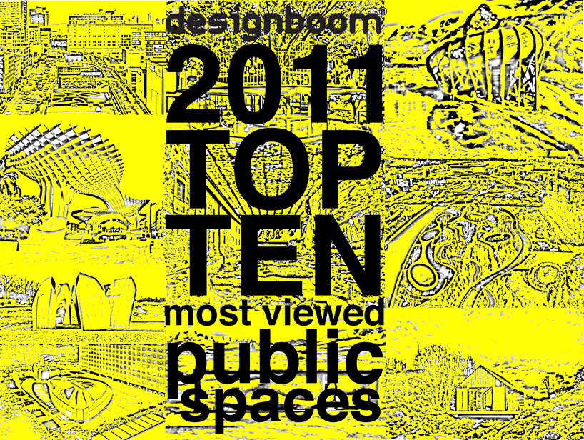 designboom's top ten most viewed public spaces of 2011
