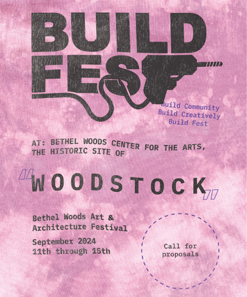 Call for Proposals: Bethel Woods Art & Architecture Festival 2024 Build Fest