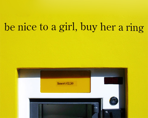 'be nice to a girl, buy her a ring' by ted noten