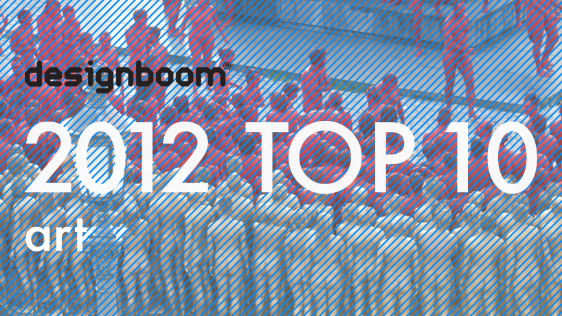 designboom's 2012 top ten: art