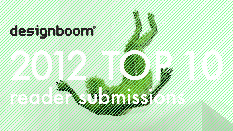 designboom's 2012 TOP 10 reader submissions