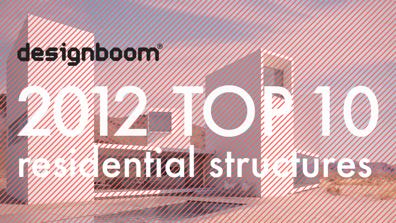 designboom 2012 top ten: residential structures