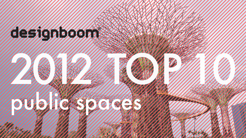 designboom 2012 top ten: public spaces