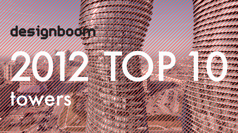 designboom 2012 top ten: towers