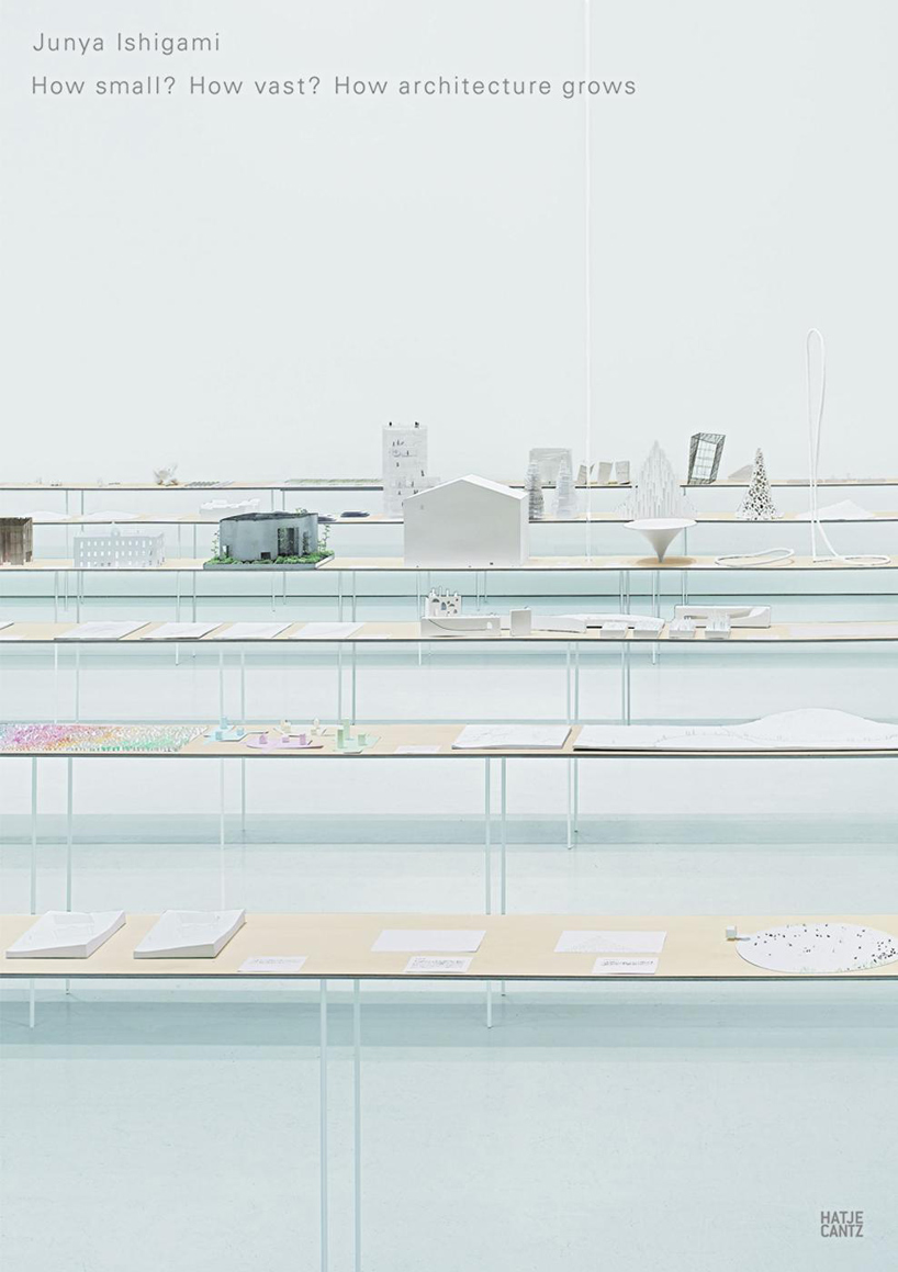 junya ishigami - how small? how vast? how architecture grows