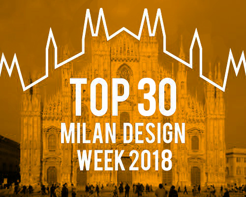 TOP 30: designboom's ultimate guide to milan design week 2018 - PART TWO