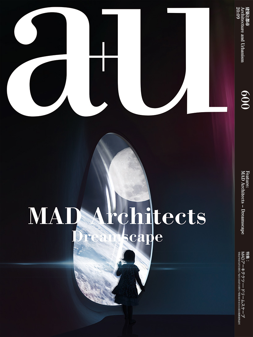 MAD and ma yansong's 'dreamscape' architecture profiled in dedicated edition of a+u