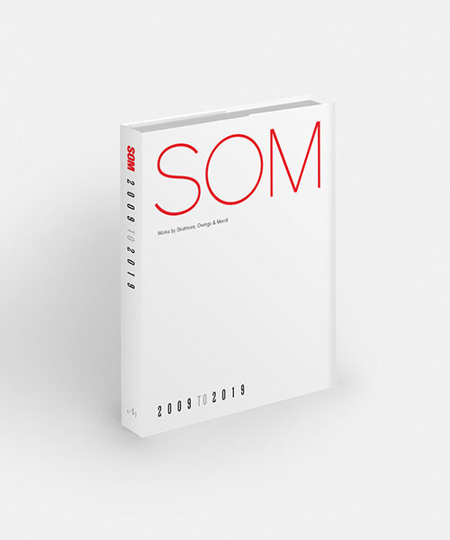 SOM's new monograph explores the firm's most transformative work realized in 2009-2019