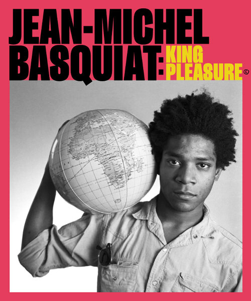 'jean-michel basquiat: king pleasure' exhibition designed by sir david adjaye opens april 2022