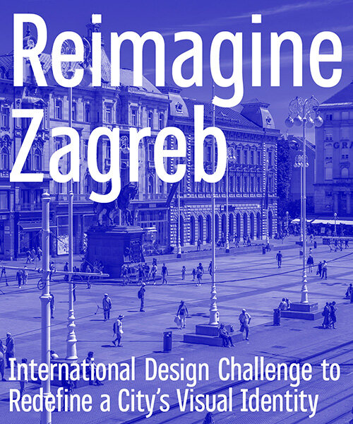 Reimagine Zagreb – International Design Challenge to Redefine a City’s Visual Identity